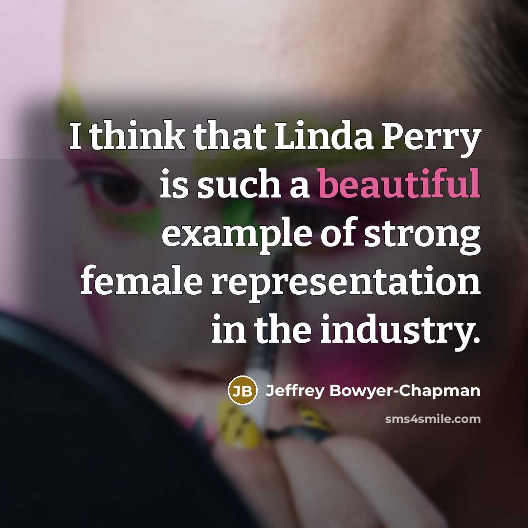 “I think that Linda Perry is such a beautiful example…” quote by Jeffrey Bowyer-Chapman