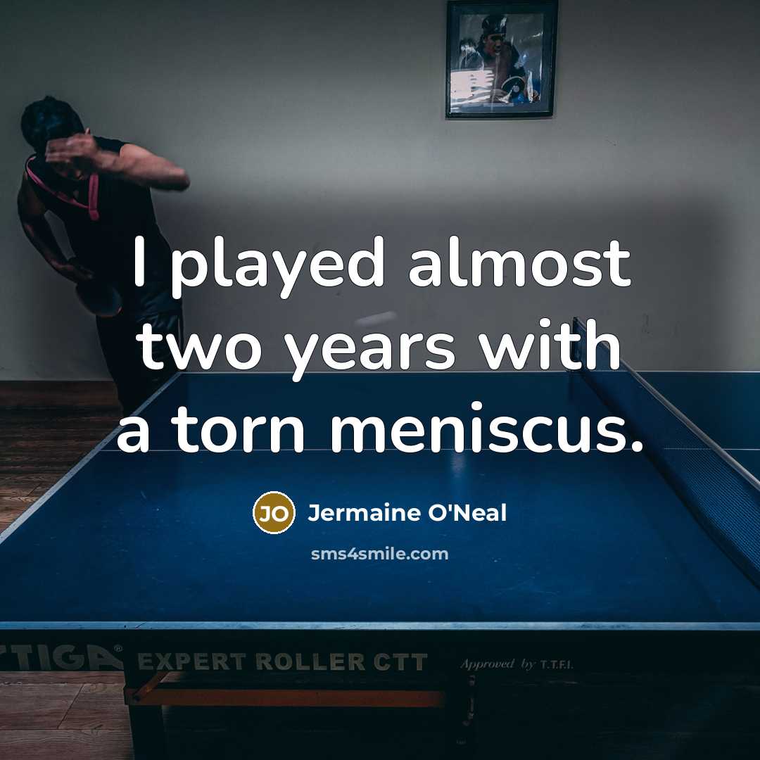 “I played almost two years with a torn meniscus.…” quote by Jermaine O'Neal