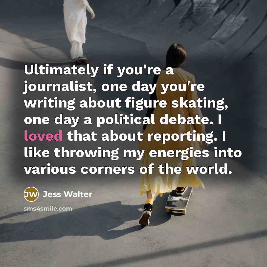 “Ultimately if you're a journalist, one day you're writing about…” quote by Jess Walter