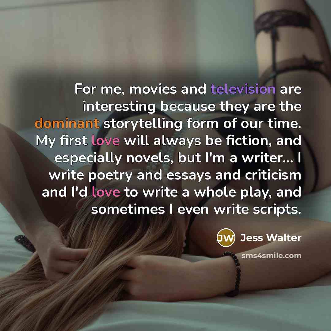 “For me, movies and television are interesting because they are…” quote by Jess Walter