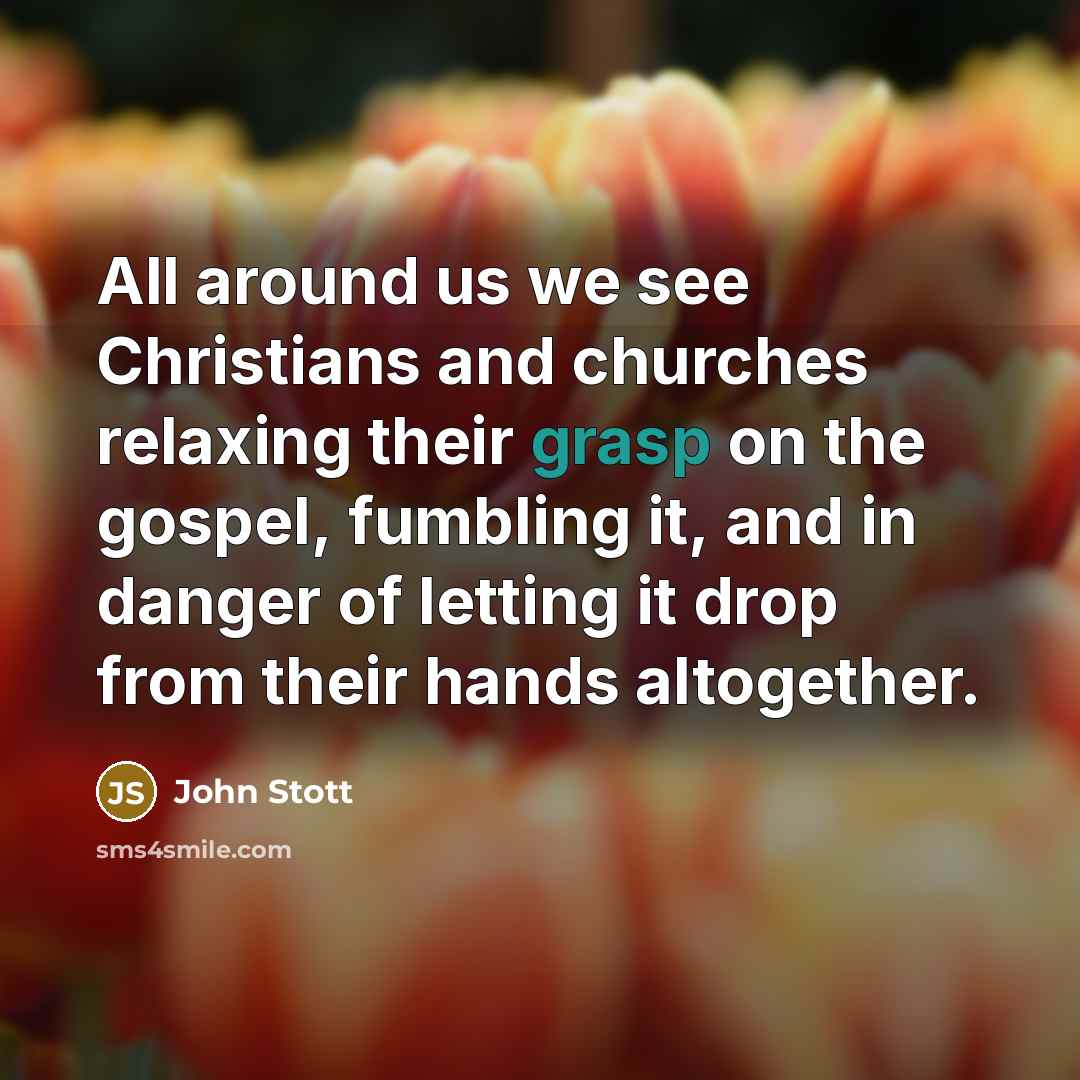 “All around us we see Christians and churches relaxing their…” quote by John Stott