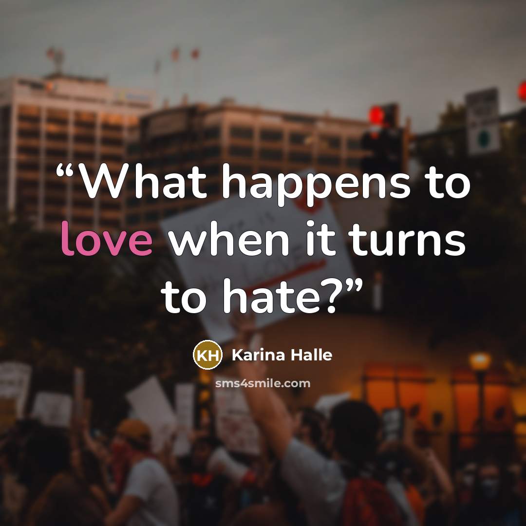 “What happens to love when it turns to hate?” quote by Karina Halle
