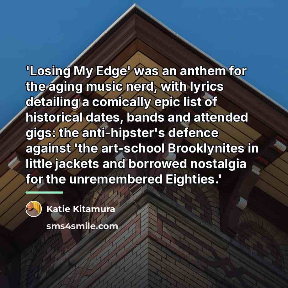 “'Losing My Edge' was an anthem for the aging music…” quote by Katie Kitamura
