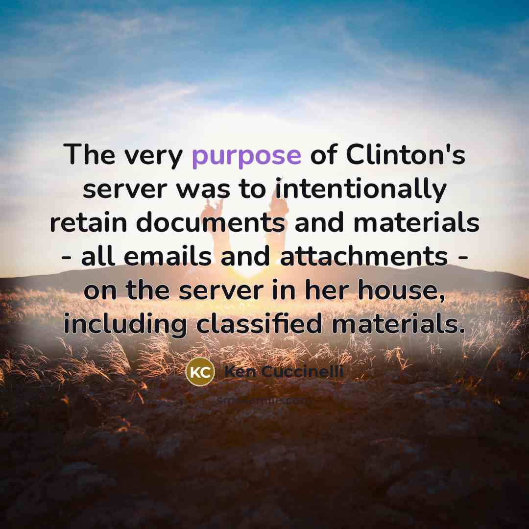 “The very purpose of Clinton's server was to intentionally retain…” quote by Ken Cuccinelli