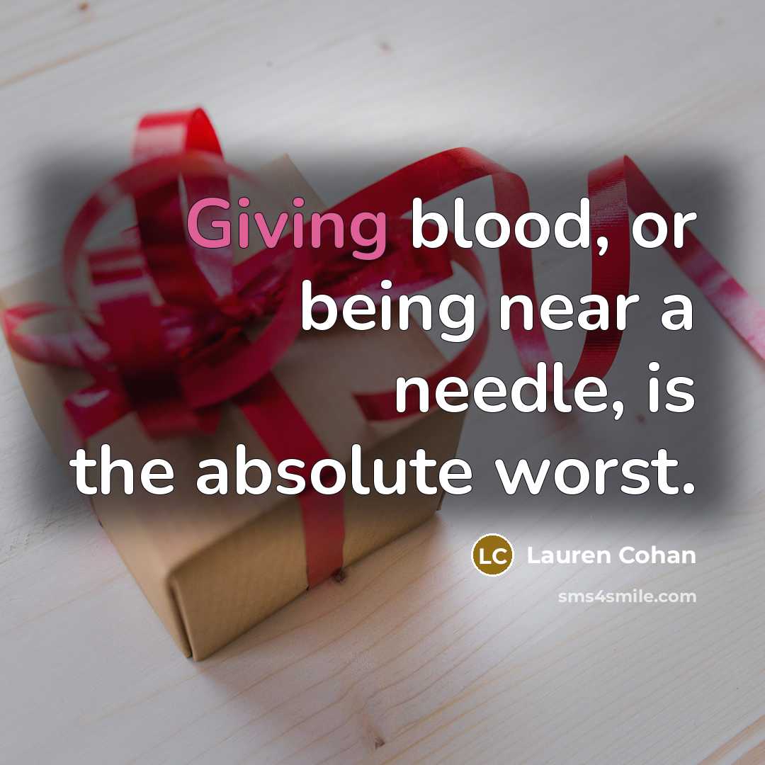 “Giving blood, or being near a needle, is the absolute…” quote by Lauren Cohan