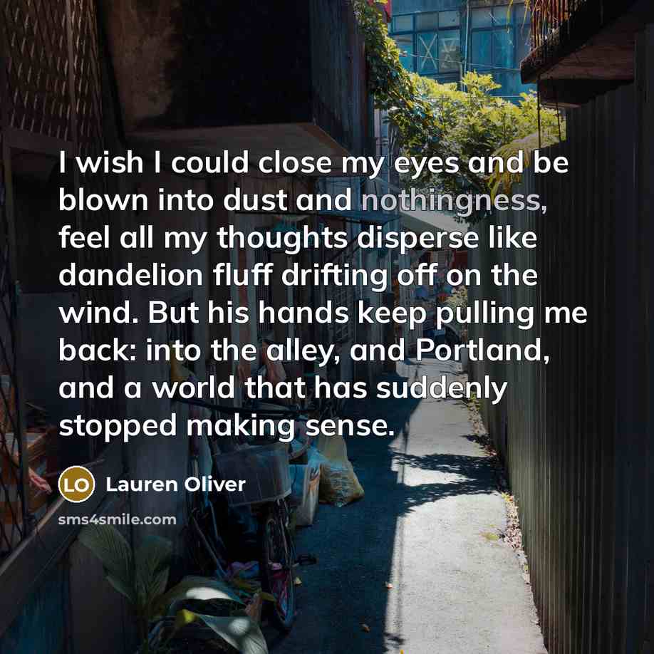 “I wish I could close my eyes and be blown…” quote by Lauren Oliver