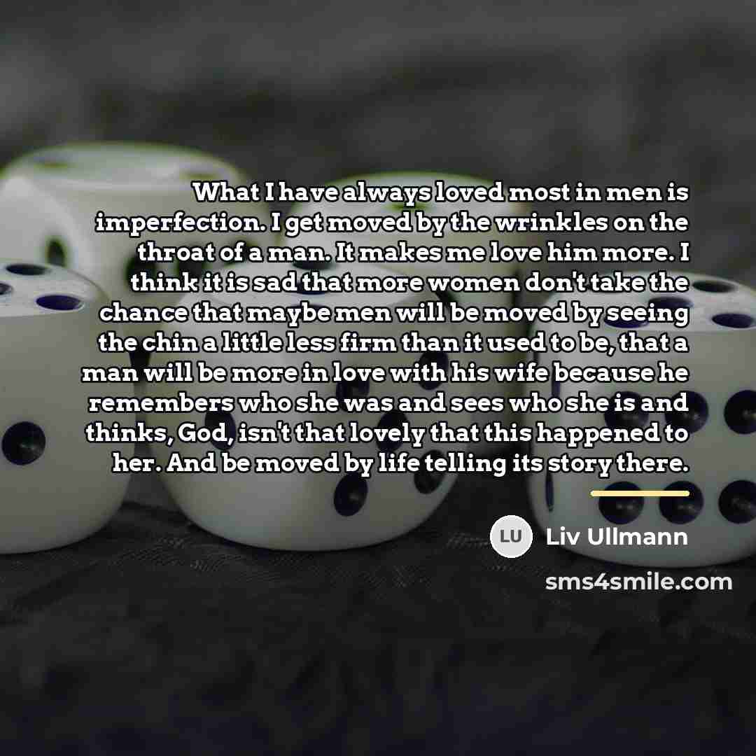 “What I have always loved most in men is imperfection.…” quote by Liv Ullmann