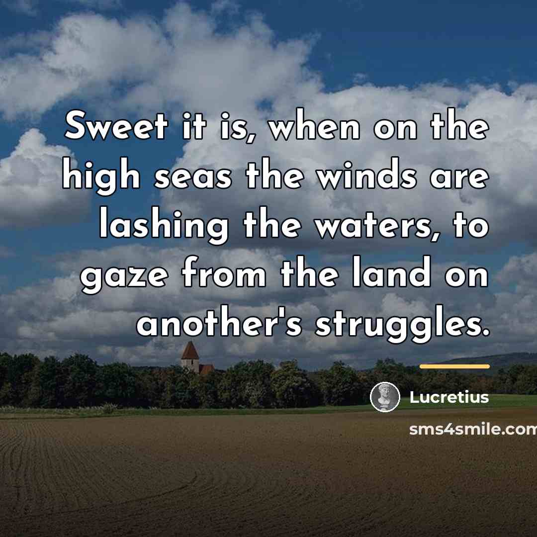 “Sweet it is, when on the high seas the winds…” quote by Lucretius