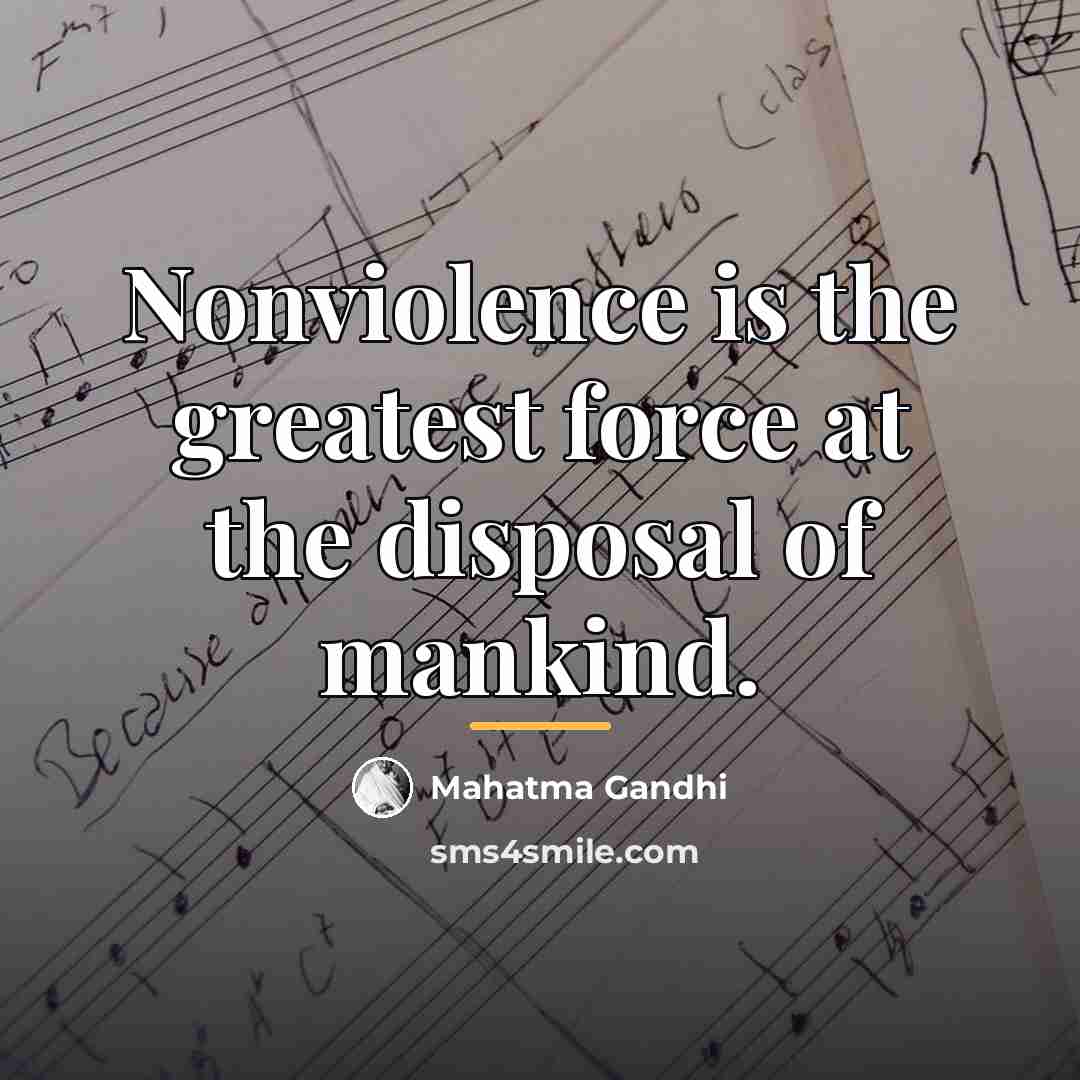 “Nonviolence is the greatest force at the disposal of mankind.…” quote by Mahatma Gandhi