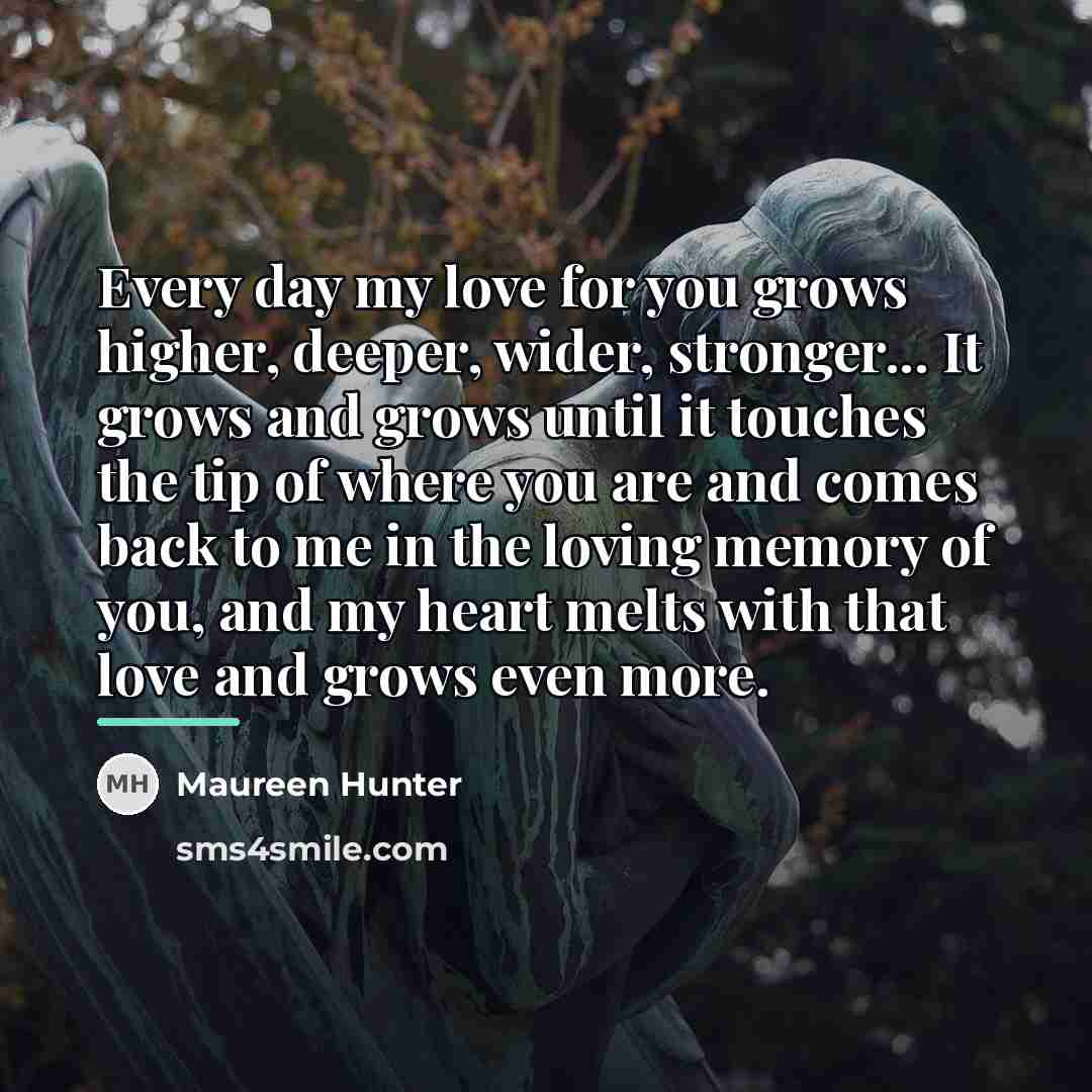 “Every day my love for you grows higher, deeper, wider,…” quote by Maureen Hunter
