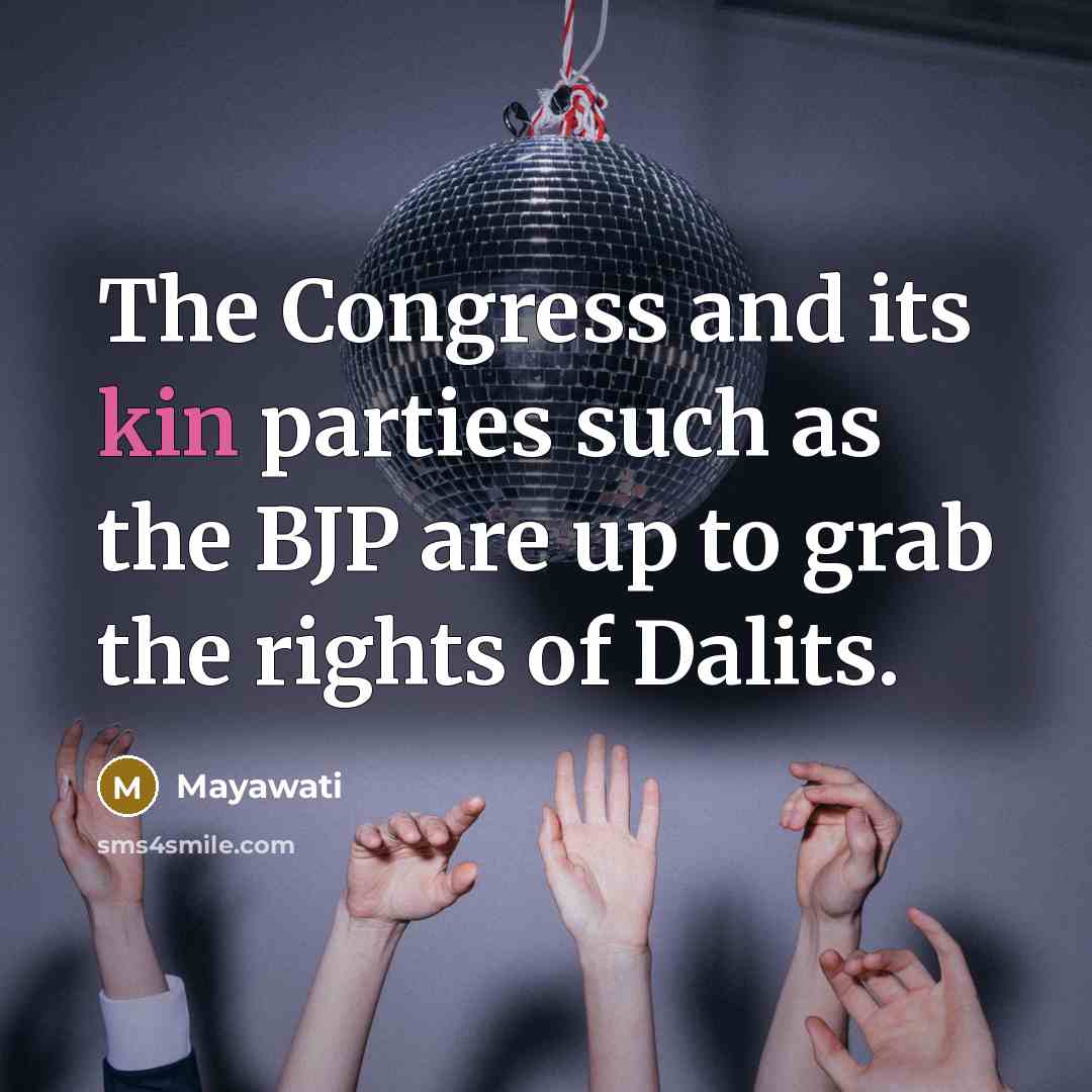 “The Congress and its kin parties such as the BJP…” quote by Mayawati