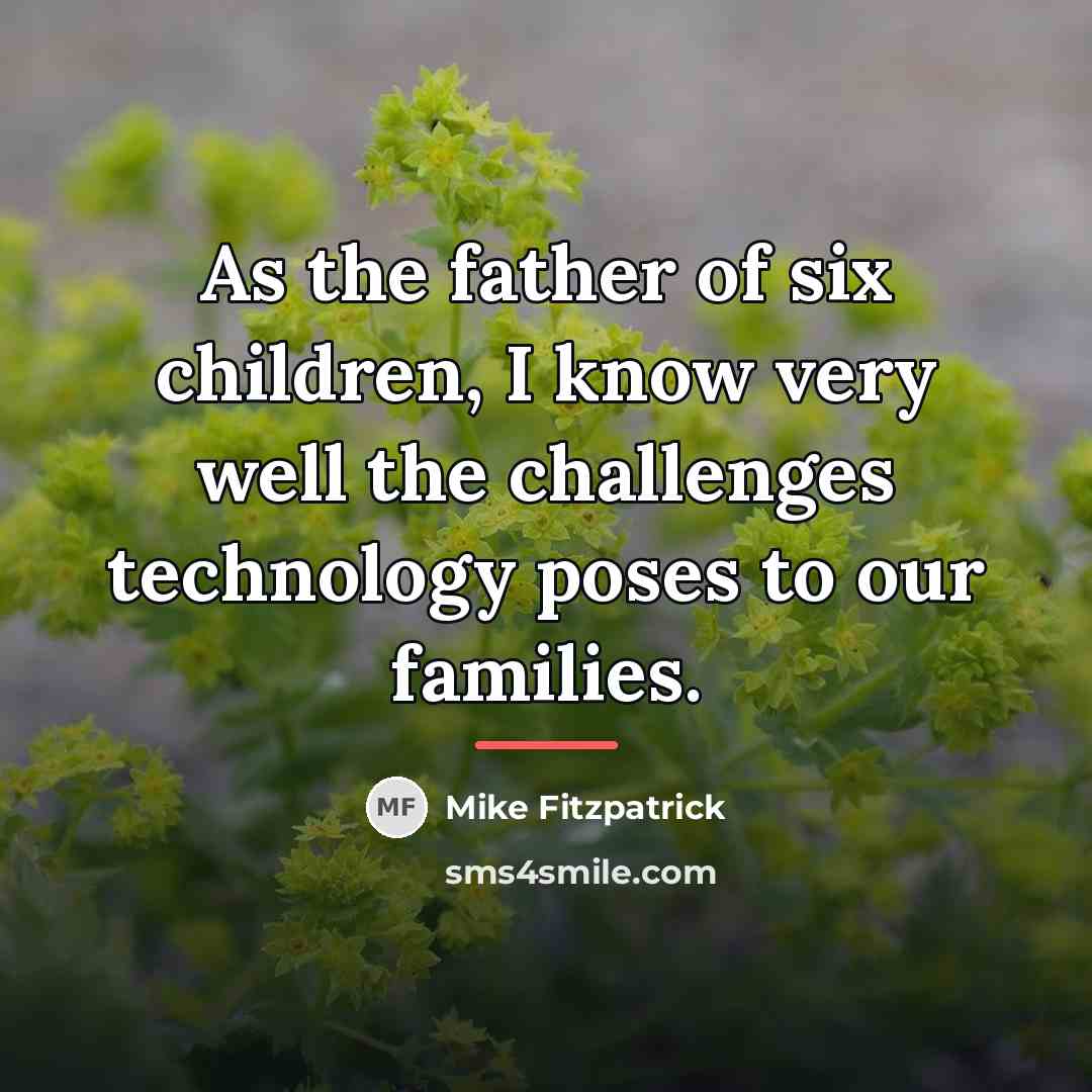 “As the father of six children, I know very well…” quote by Mike Fitzpatrick