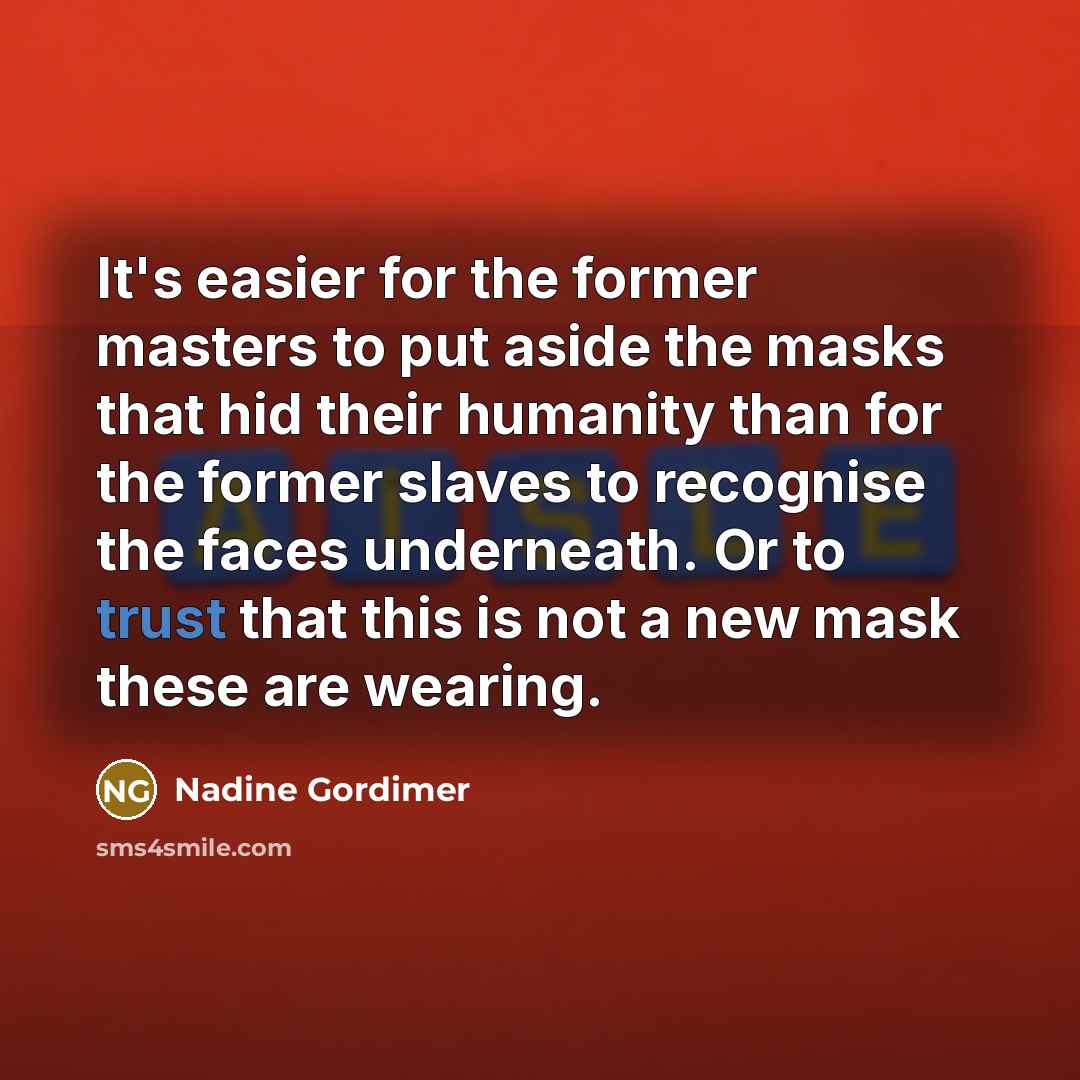 “It's easier for the former masters to put aside the…” quote by Nadine Gordimer