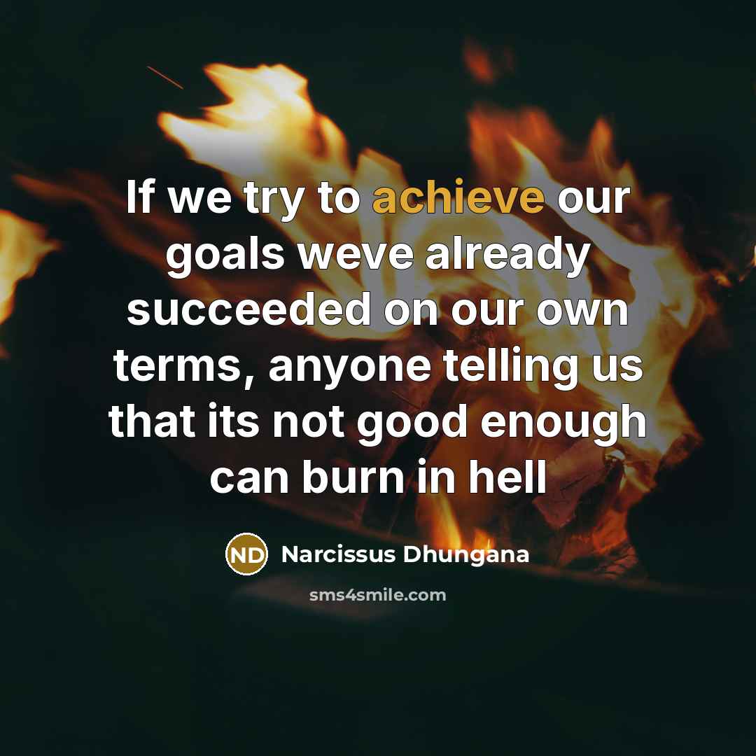 “If we try to achieve our goals weve already succeeded…” quote by Narcissus Dhungana