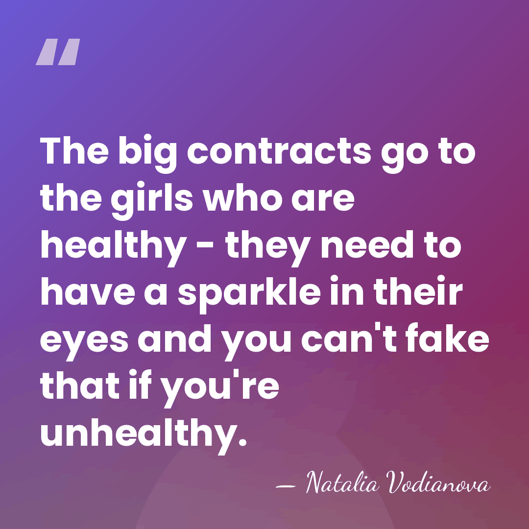 The big contracts go to the girls who are healthy - they&hellip; - Natalia Vodianova