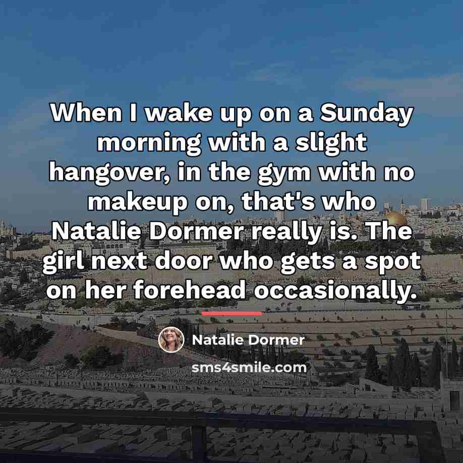 “When I wake up on a Sunday morning with a…” quote by Natalie Dormer