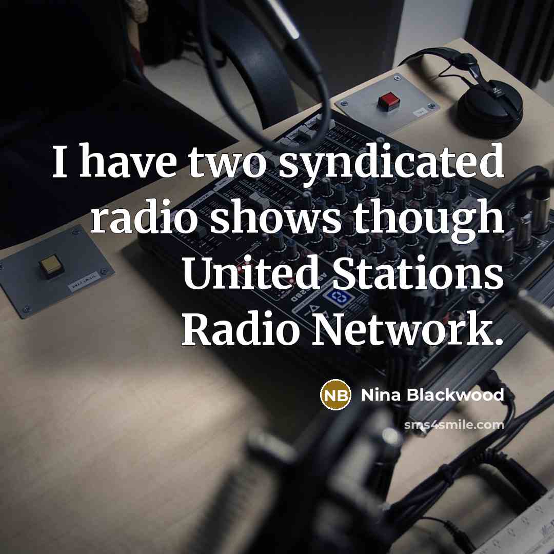 “I have two syndicated radio shows though United Stations Radio…” quote by Nina Blackwood