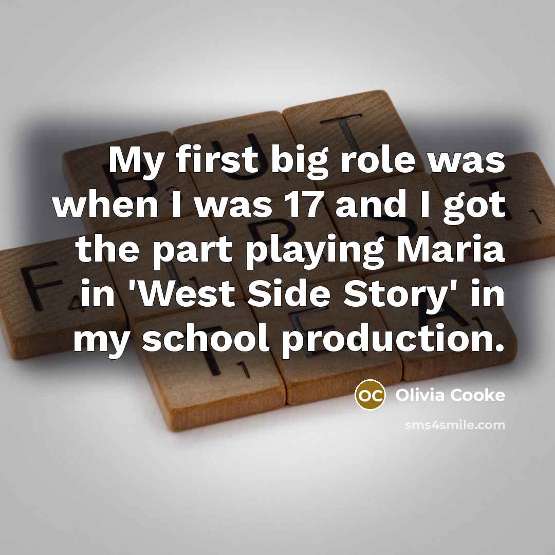 “My first big role was when I was 17 and…” quote by Olivia Cooke