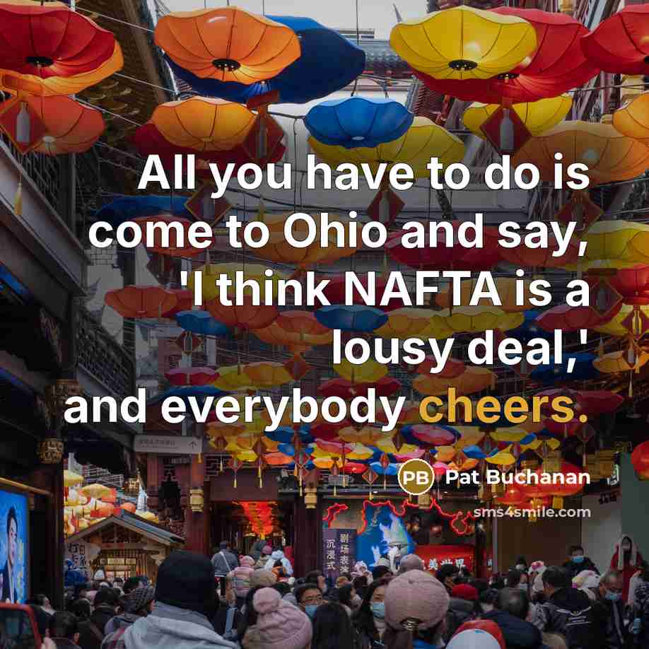 “All you have to do is come to Ohio and…” quote by Pat Buchanan