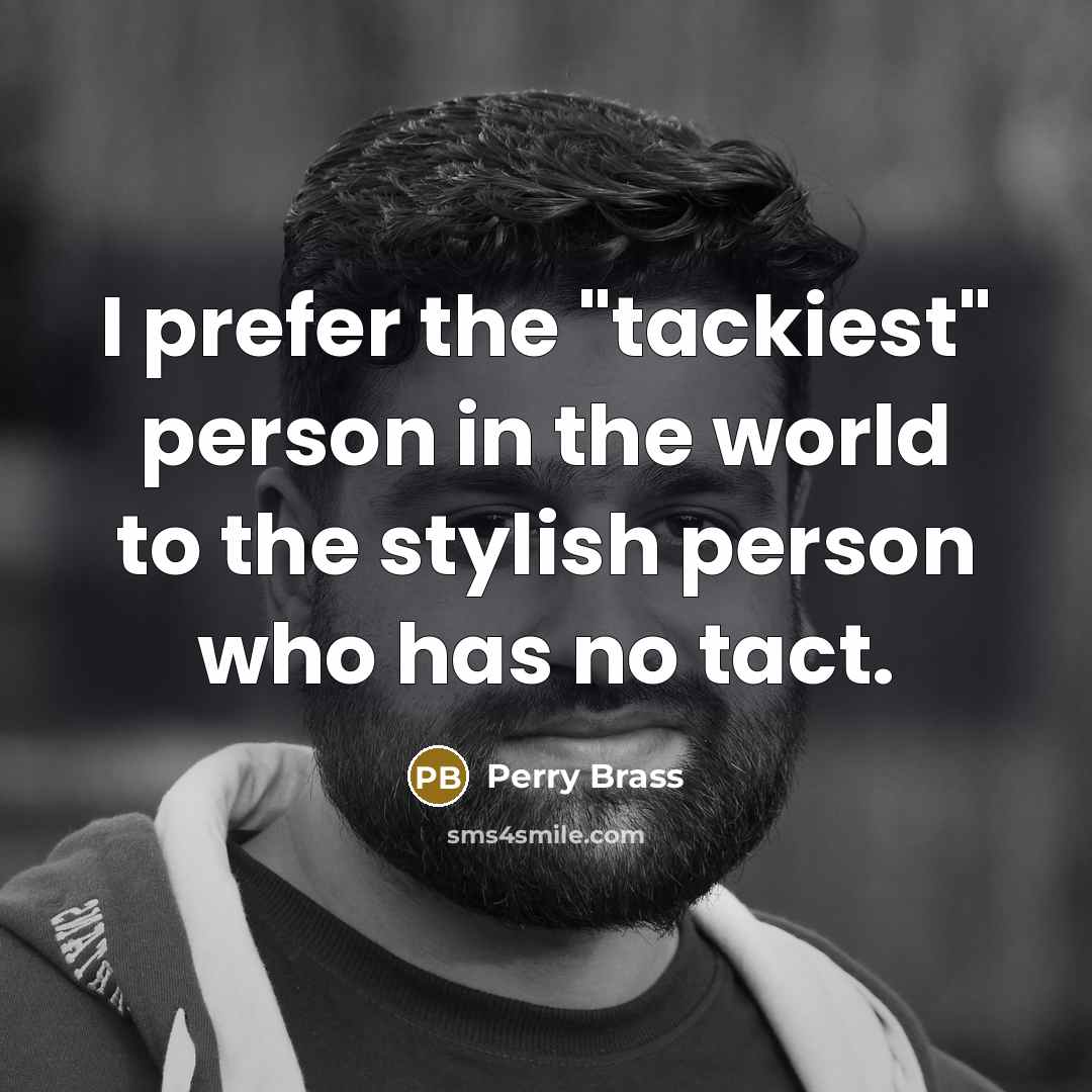 “I prefer the "tackiest" person in the world to the…” quote by Perry Brass