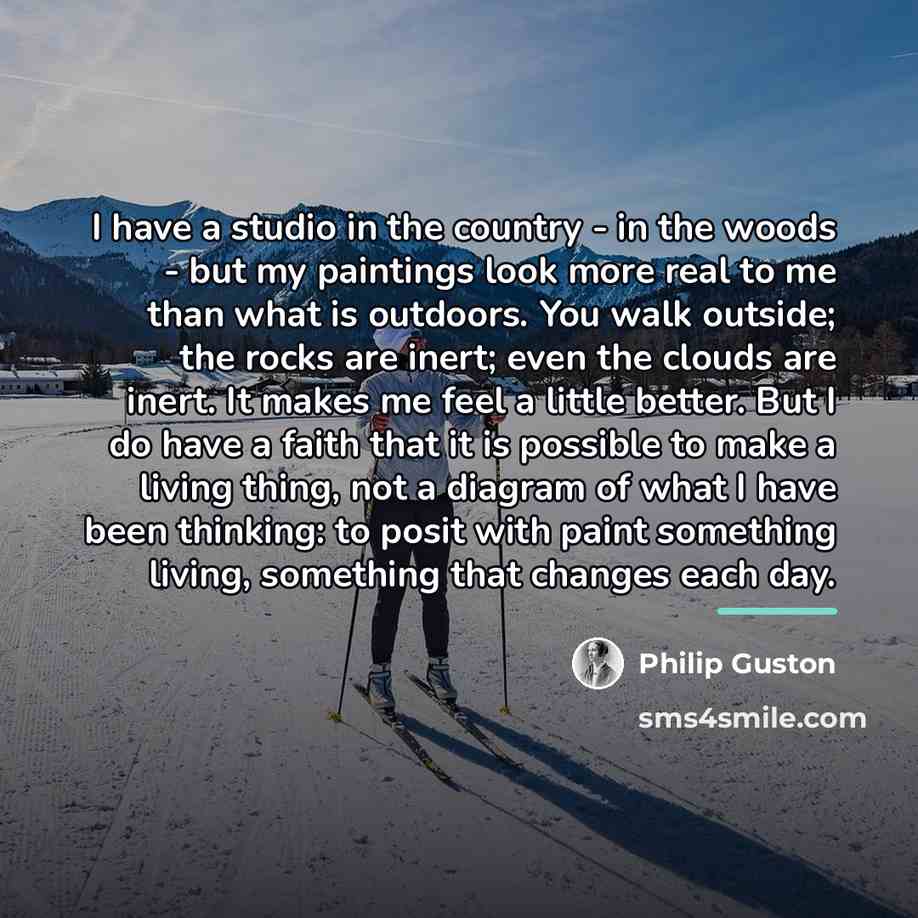 “I have a studio in the country - in the…” quote by Philip Guston