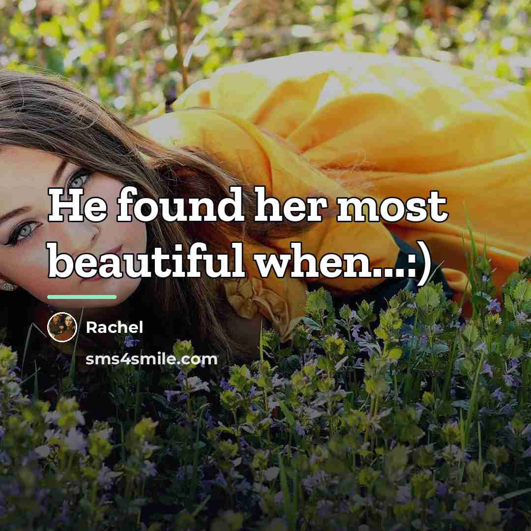 “He found her most beautiful when...:)…” quote by Rachel