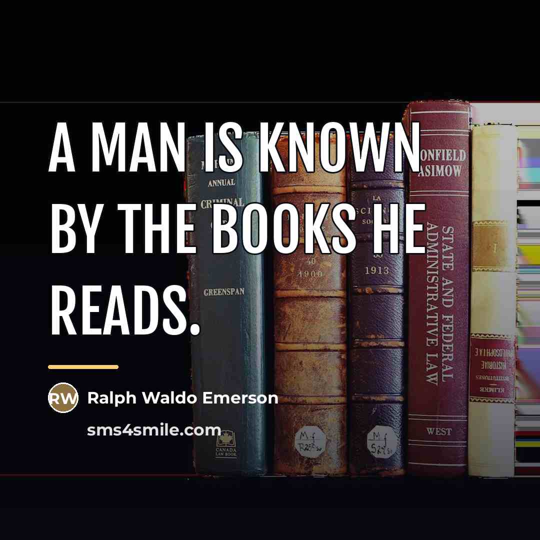“A man is known by the books he reads.…” quote by Ralph Waldo Emerson
