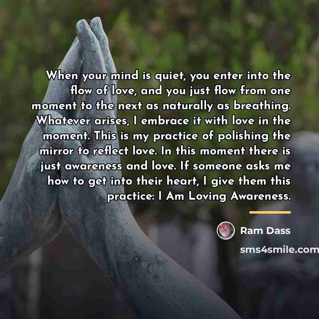 “When your mind is quiet, you enter into the flow…” quote by Ram Dass