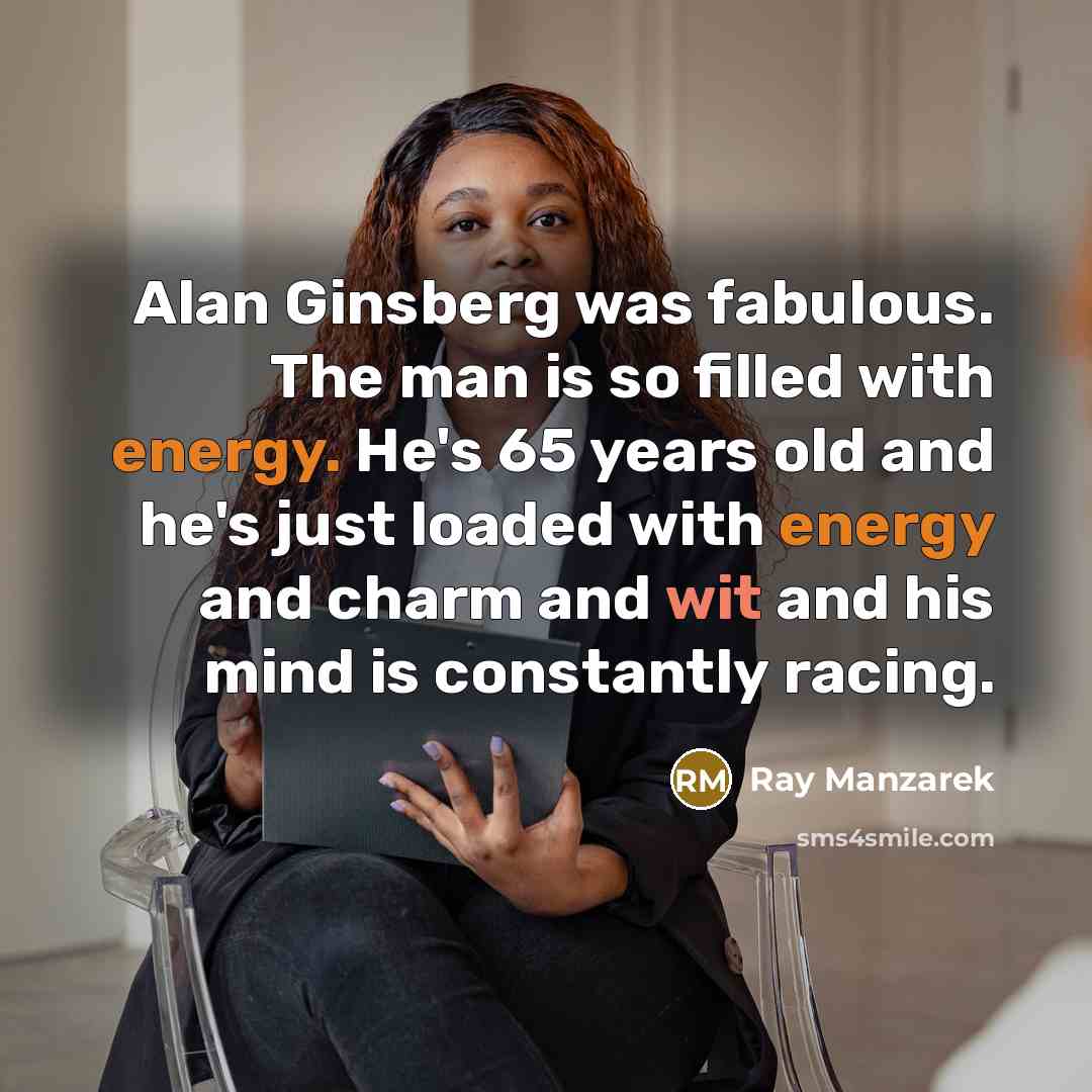 “Alan Ginsberg was fabulous. The man is so filled with…” quote by Ray Manzarek
