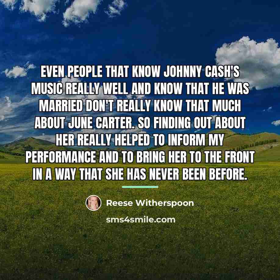 “Even people that know Johnny Cash's music really well and…” quote by Reese Witherspoon