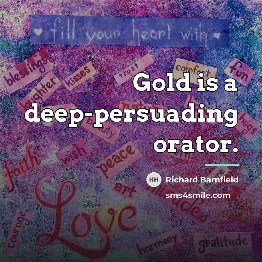 “Gold is a deep-persuading orator.…” quote by Richard Barnfield