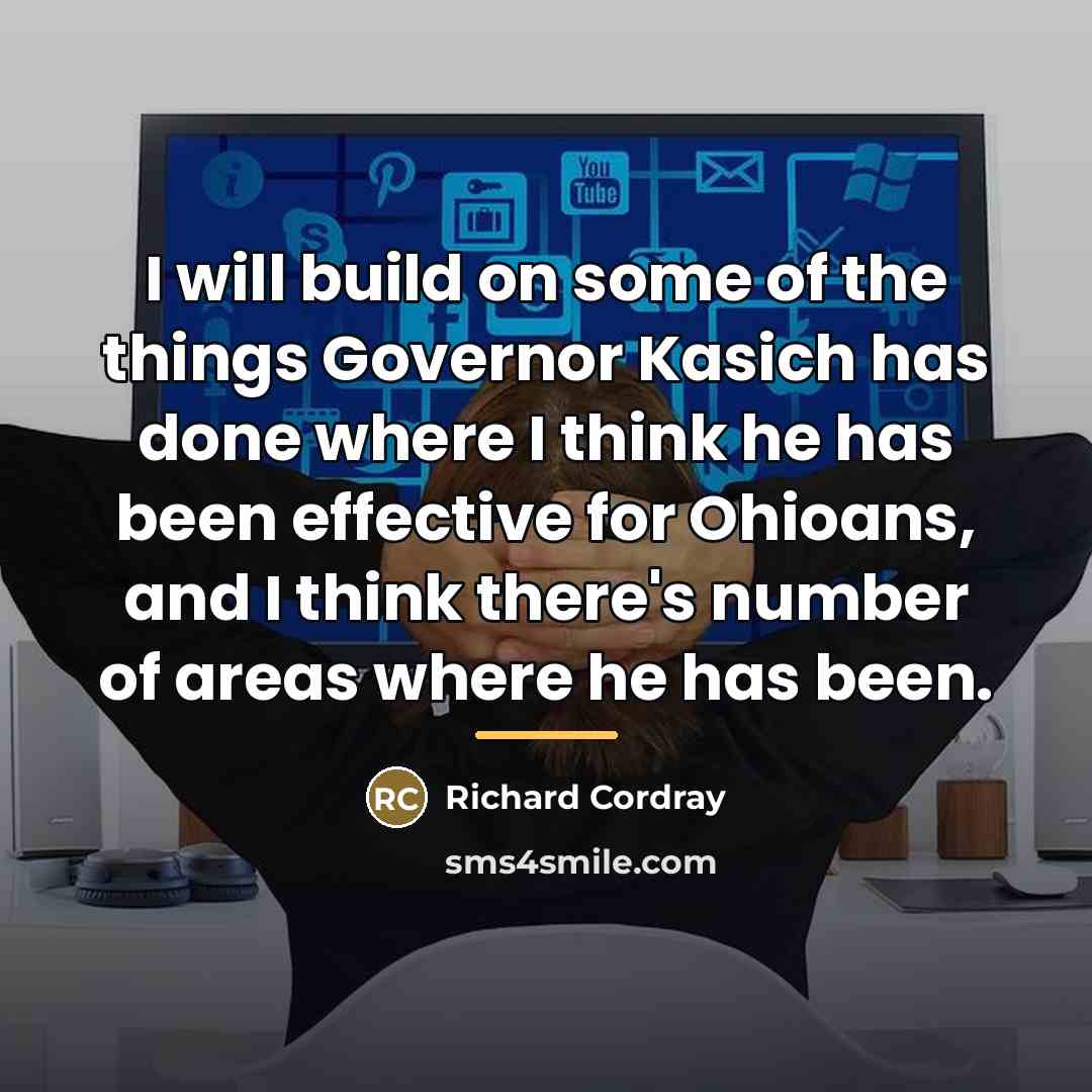 “I will build on some of the things Governor Kasich…” quote by Richard Cordray