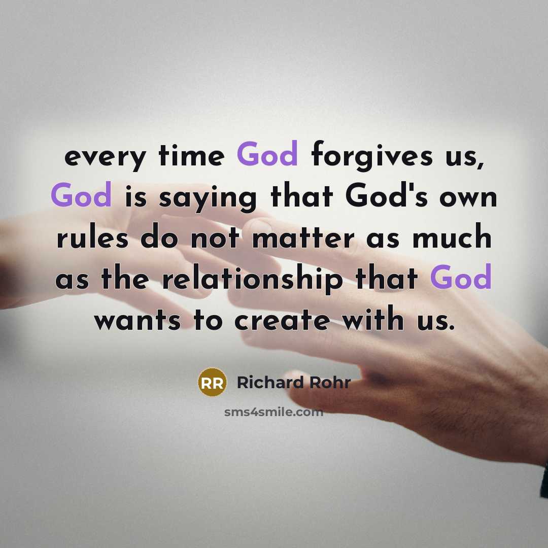 “every time God forgives us, God is saying that God's…” quote by Richard Rohr