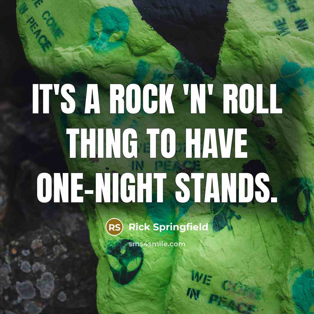 “It's a rock 'n' roll thing to have one-night stands.…” quote by Rick Springfield