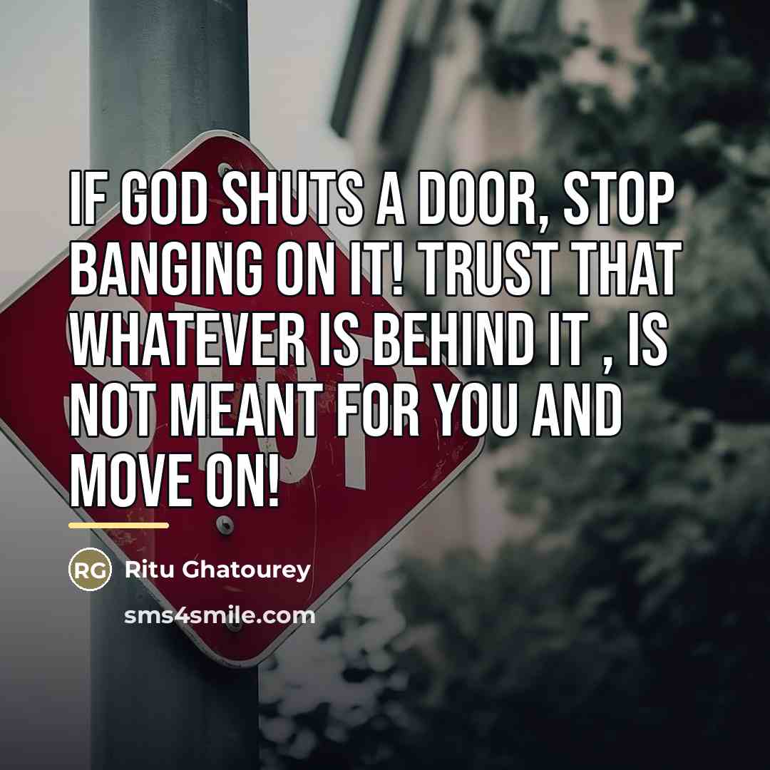 “If god shuts a door, stop banging on it! Trust…” quote by Ritu Ghatourey