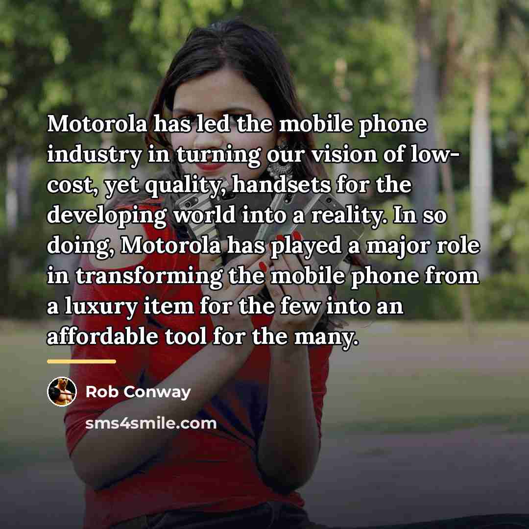 “Motorola has led the mobile phone industry in turning our…” quote by Rob Conway