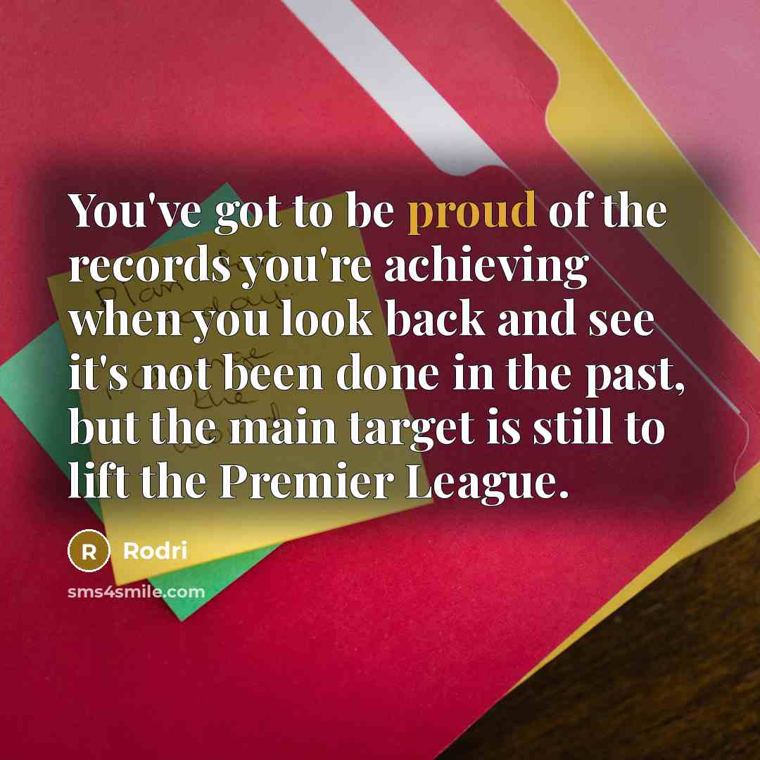 “You've got to be proud of the records you're achieving…” quote by Rodri