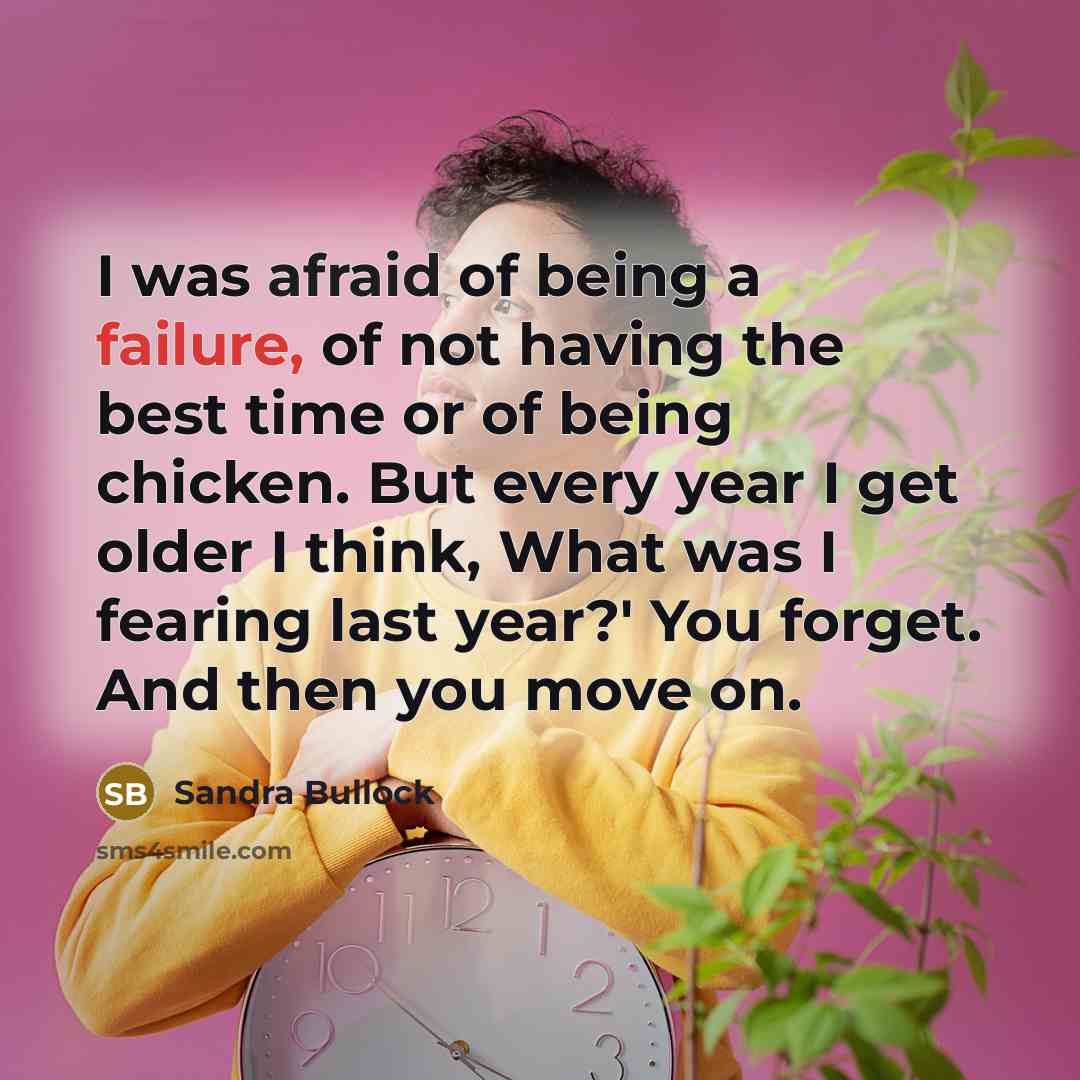 “I was afraid of being a failure, of not having…” quote by Sandra Bullock