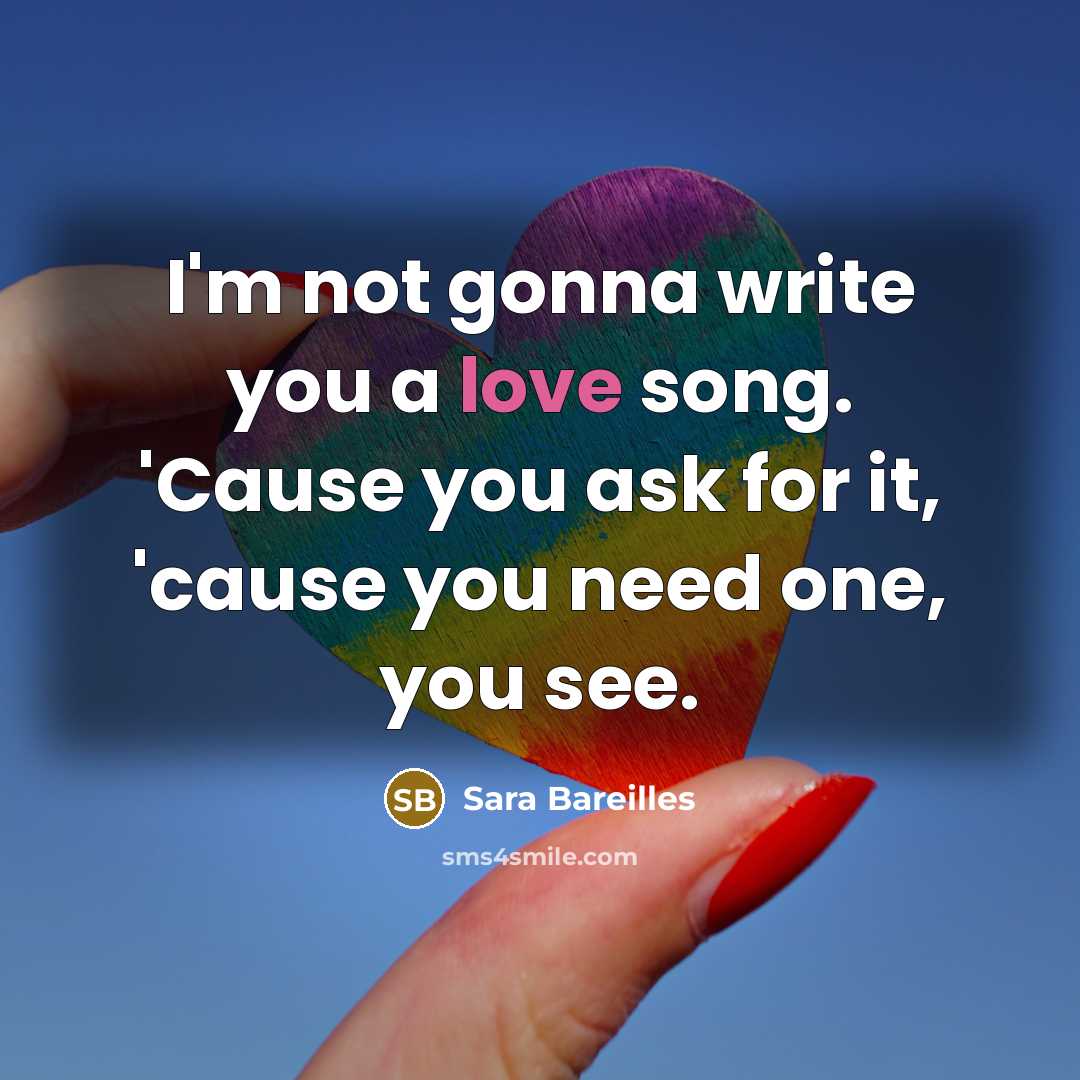 “I'm not gonna write you a love song. 'Cause you…” quote by Sara Bareilles