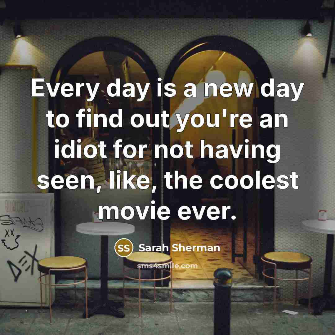 “Every day is a new day to find out you're…” quote by Sarah Sherman