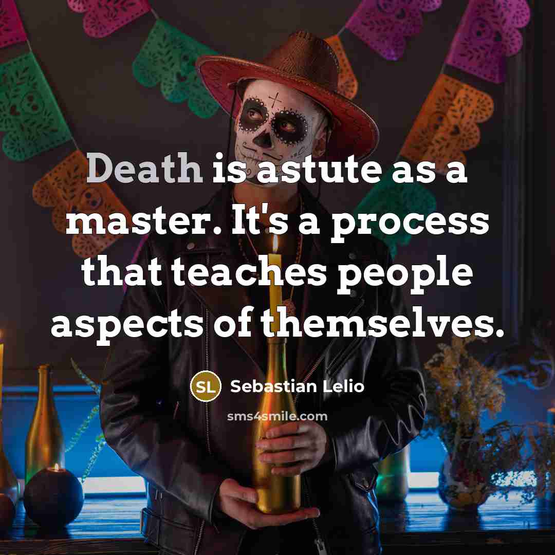 “Death is astute as a master. It's a process that…” quote by Sebastian Lelio