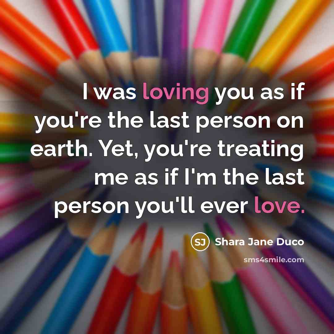 “I was loving you as if you're the last person…” quote by Shara Jane Duco