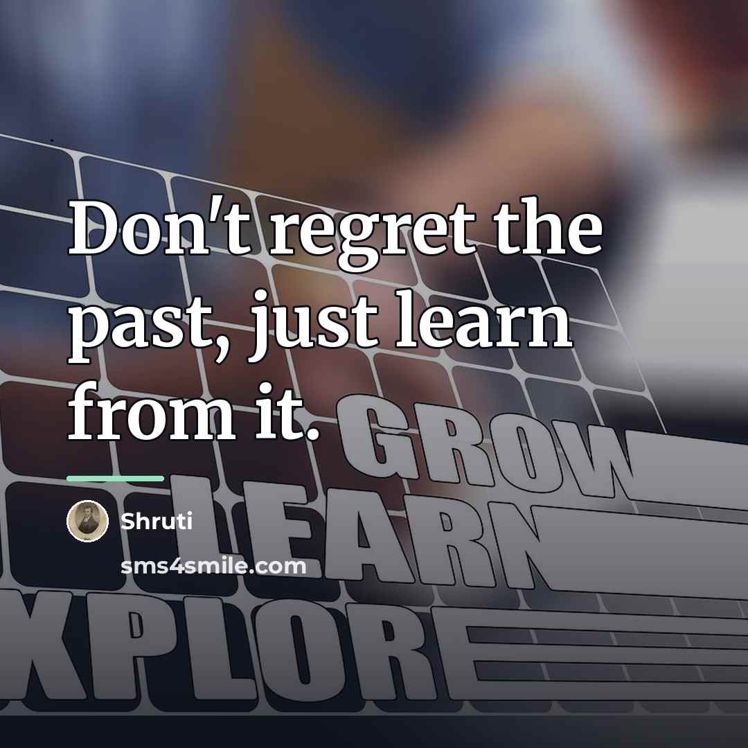 “Don't regret the past, just learn from it.…” quote by Shruti