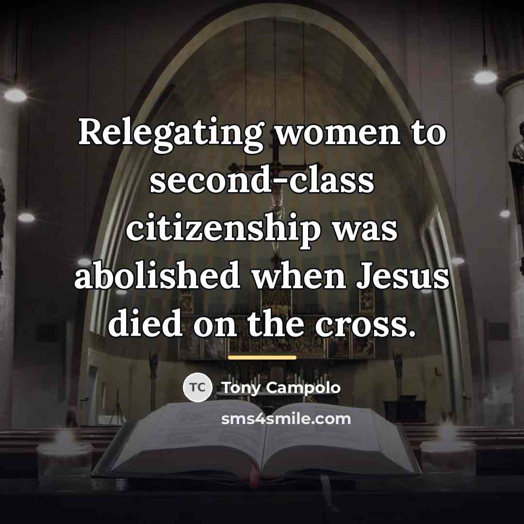 “Relegating women to second-class citizenship was abolished when Jesus died…” quote by Tony Campolo