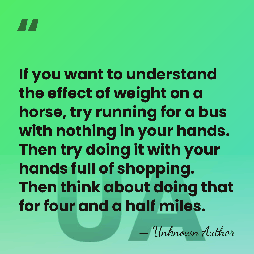 If you want to understand the effect of weight on a horse,&hellip; - Jenny Pitman