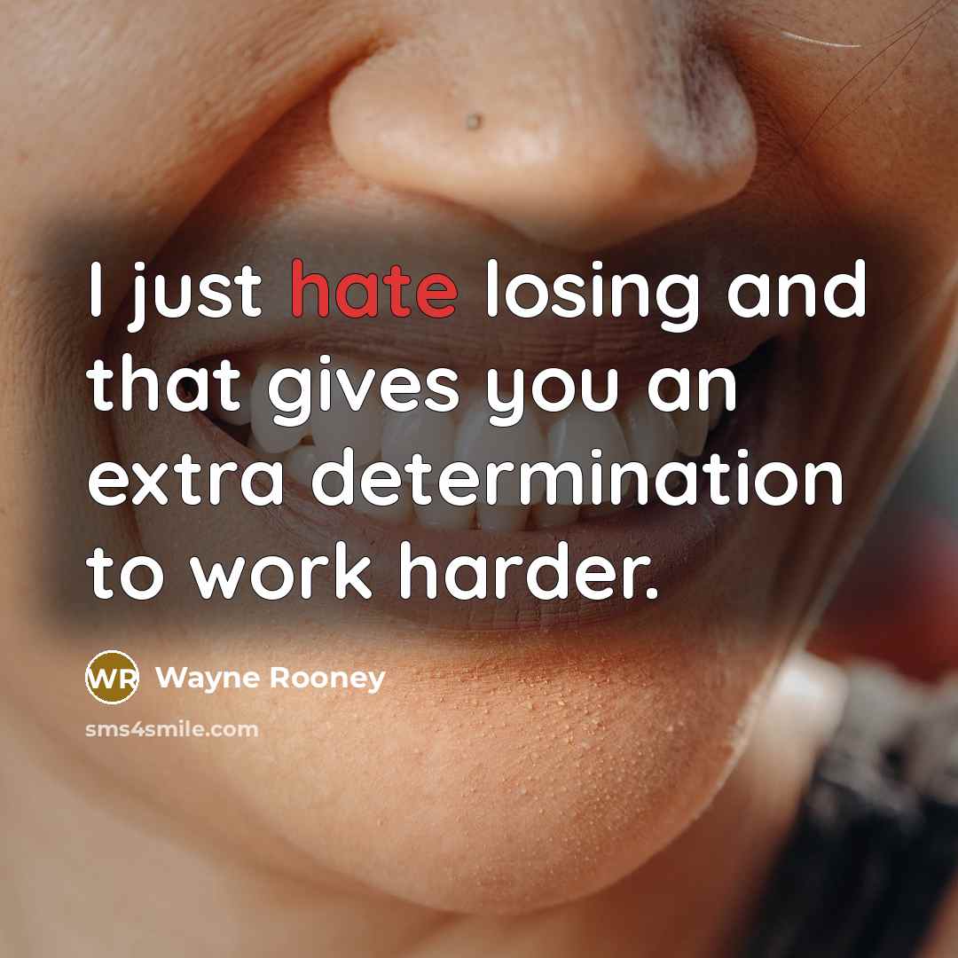 “I just hate losing and that gives you an extra…” quote by Wayne Rooney