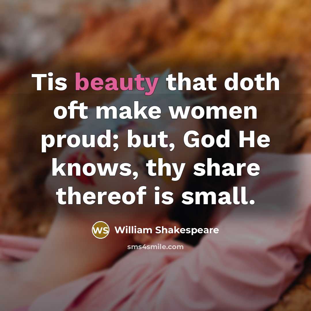 “Tis beauty that doth oft make women proud; but, God…” quote by William Shakespeare