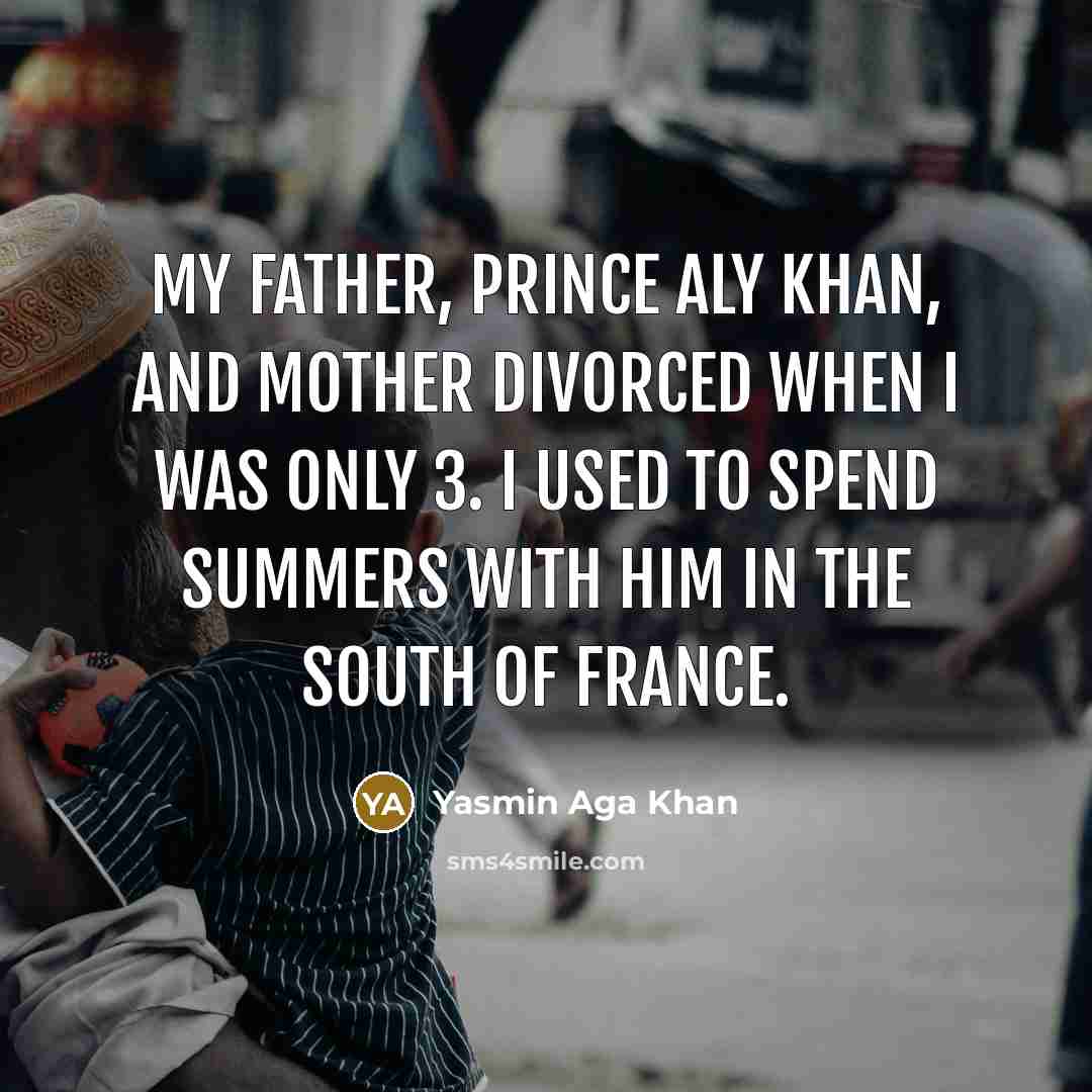 “My father, Prince Aly Khan, and mother divorced when I…” quote by Yasmin Aga Khan