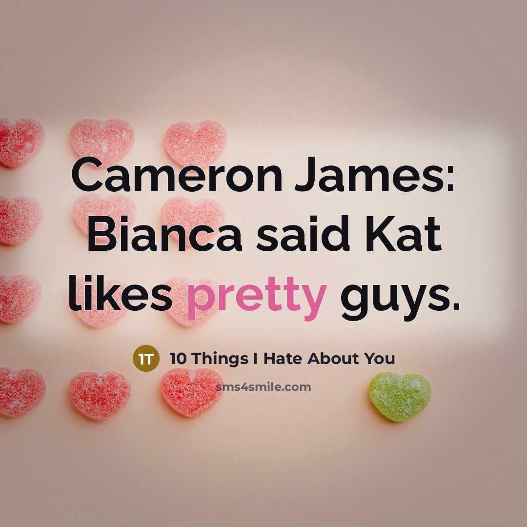 “Cameron James: Bianca said Kat likes pretty guys.…” quote by 10 Things I Hate About You