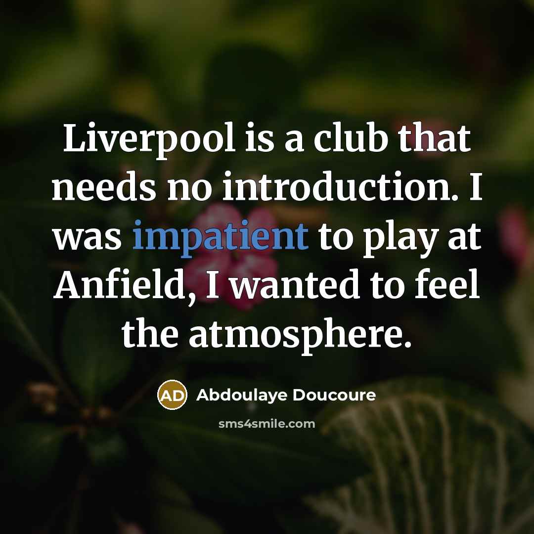 “Liverpool is a club that needs no introduction. I was…” quote by Abdoulaye Doucoure